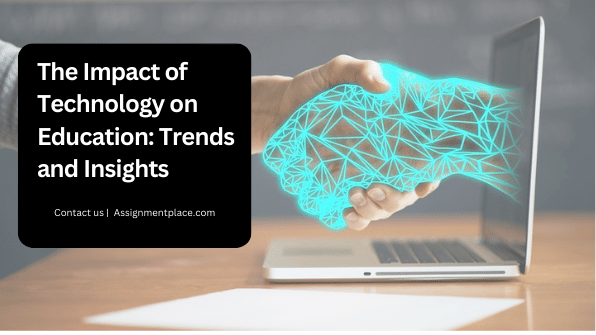 You are currently viewing The Impact of Technology on Education: Trends and Insights