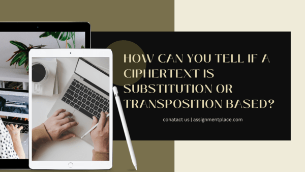 You are currently viewing How can you tell if a Ciphertext is transposition or substitution based?
