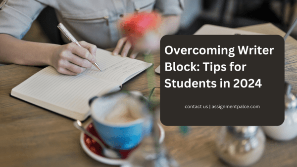 You are currently viewing Overcoming Writer Block: Tips for Students in 2024