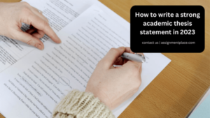 Read more about the article How to write a strong academic thesis statement in 2023