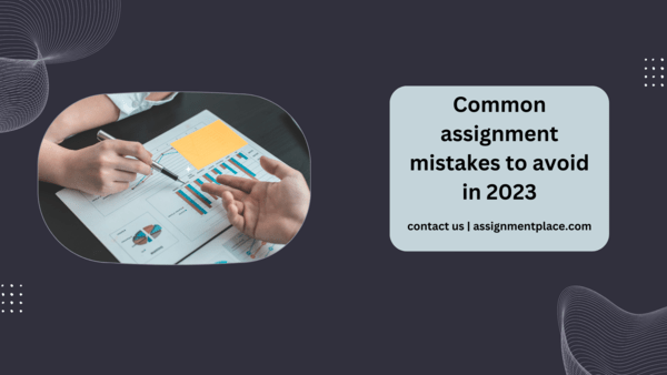 Read more about the article Common assignment mistakes to avoid in 2023