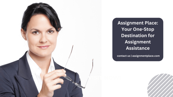 Read more about the article Assignment Place: Your One-Stop Destination for Assignment Assistance