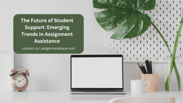 Read more about the article The Future of Student Support: Emerging Trends in Assignment Assistance